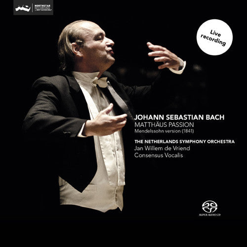Bach, J.S. / Netherlands So / De Vriend: St. Matthew Passion (Mendelssohn 1841) { CD }