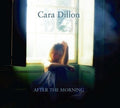Cara Dillon: After the Morning { CD }