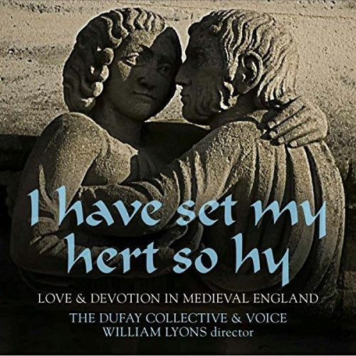 Dufay Collective: Have Set My Hert So Hy: Love & Devotion in Medieva { CD }