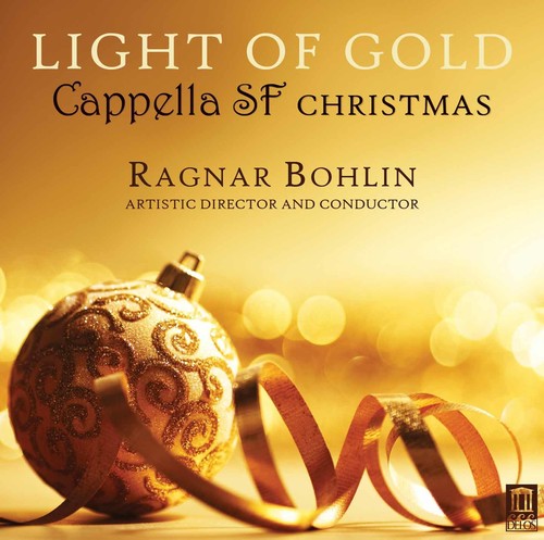 Britten / Cappella Sf / Bohlin: Light of Gold - Cappella SF Christmas { CD }