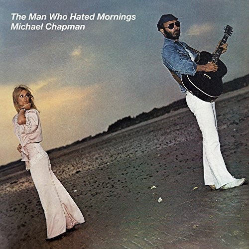 Michael Chapman: Man Who Hated Mornings { CD }