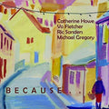 Howe, Catherine / Fletcher, Vo: Because It Would Be Beautiful { CD }