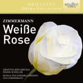 Zimmermann / Szklareck / Musica Viva Ensemble: Udo Zimmermann: Weisse Rose - COMPACT DISCS