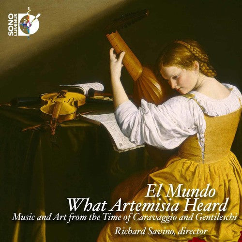 Kapsberger / El Mundo / Savino: What Artemisia Heard { CD }