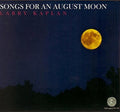 Larry Kaplan: Songs for An August Moon - COMPACT DISCS