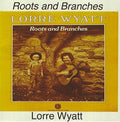 Lorre Wyatt: Roots & Branches - COMPACT DISCS