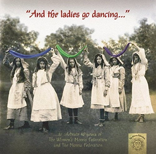 Womens Morris Federation & Morris Federation: And the Ladies Go Dancing { CD }