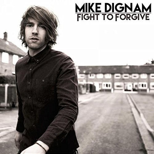Mike Dignam: Fight to Forgive { CD }