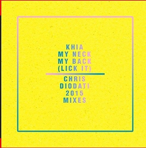 Khia: My Neck, My Back (Lick It) - Chris Diodati 2015 Mixes { CD }