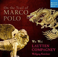 Lautten Compagney / Wu Wei: On the Trail of Marco Polo { CD }