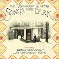 Wainwright Sisters: Songs in the Dark { CD }