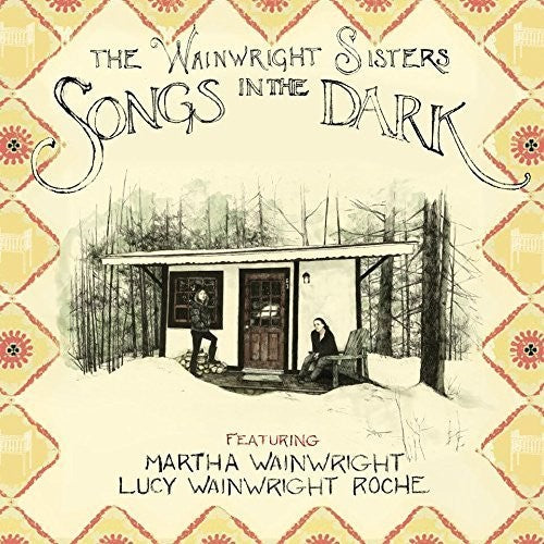 Wainwright Sisters: Songs in the Dark { CD }
