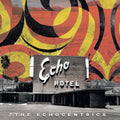 The Echocentrics: Echo Hotel - CD