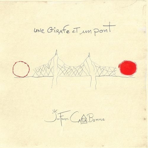 Jean-Francois Casabonne: Une Girafe Et Un Pont { CD }