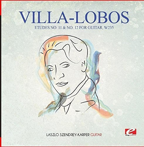 Villa-Lobos: Villa-Lobos: Etudes No. 11 & No. 12 for Guitar, W235 - COMPACT DISCS
