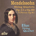 Mendelssohn / Elias String Quartet: MENDELSSOHN: String Quartets Op. 13, Op.80 & 4 Pieces Op.81 { CD }