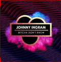 Johnny Ingram: Betcha Don't Know - CD