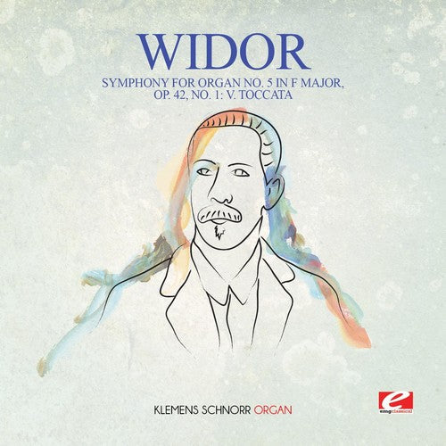 Widor: Widor: Symphony for Organ No. 5 in F Major, Op. 42, No. 1: V. Toccata - COMPACT DISCS
