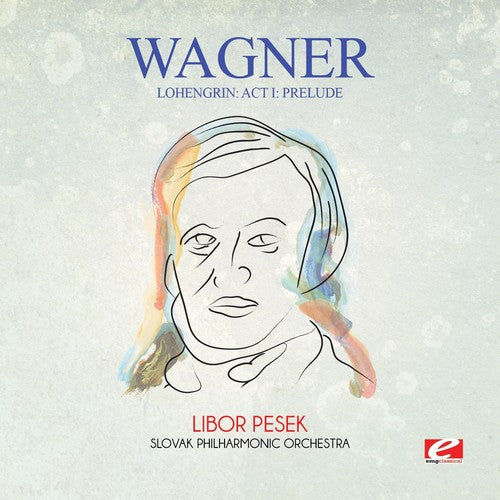 Wagner: Wagner: Lohengrin: Act I: Prelude - COMPACT DISCS