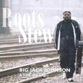 Big Jack Johnson: Roots Stew - COMPACT DISCS