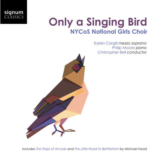 Carpenter / Nycos National Girls Choir / Cargill: Only a Singing Bird { CD }