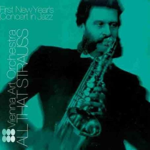 Vienna Art Orchestra: All That Strauss, First New Years C { CD }