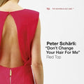 Peter Scharli: Don't Change Your Hair for Me, Red { CD }