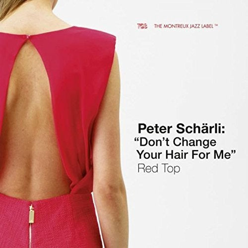 Peter Scharli: Don't Change Your Hair for Me, Red { CD }