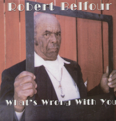 Robert Belfour: What's Wrong with You [ Vinyl ]