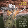 Gurf Morlix: Fishin' In The Muddy - COMPACT DISCS