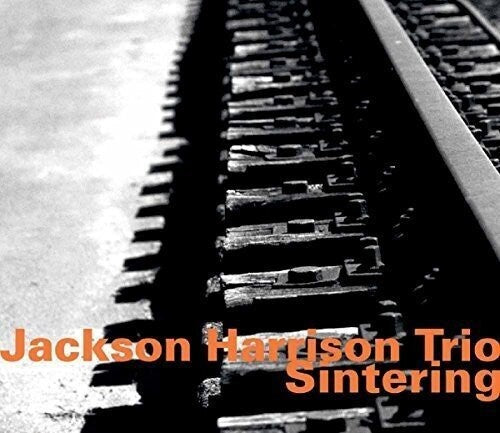 Harrison, Jackson / Jackson Harrison Trio: Jackson Harrison Tio: Sintering - CD