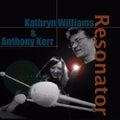 Williams, Kathryn / Kerr, Anthony: Resonator [ Vinyl ]