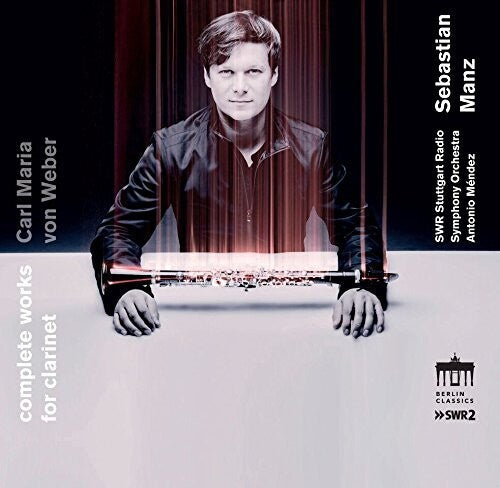 Von Weber / Manz / Swr Stuttgart Symphony Orch: Carl Maria von Weber: Complete Works for Clarinet { CD }