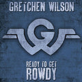 Gretchen Wilson: Ready To Get Rowdy - COMPACT DISCS