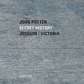 John Potter: Secret History: Sacred Music By Josquim & Victoria { CD }