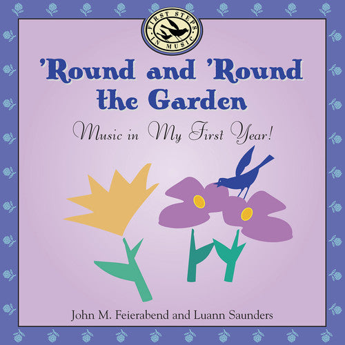 John M. Feierabend: Round & Round the Garden: Music in My First Year { CD }