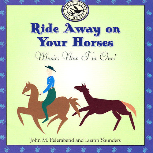 John M. Feierabend: Ride Away On Your Horses: Music, Now I'm One { CD }