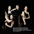 Ebonit Saxophone Quartet: Last Words of Christ { CD }