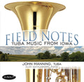 John Manning: Field Notes: Tuba Music From Iowa { CD }