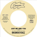 Eramus Hall: Just Me & You / Your Love Is My Desire - 7-INCH SINGLE