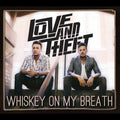 Love and Theft: Whiskey On My Breath - COMPACT DISCS