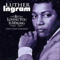 Luther Ingram: If Loving You Is Wrong, I Don't Want To Be Right - CD