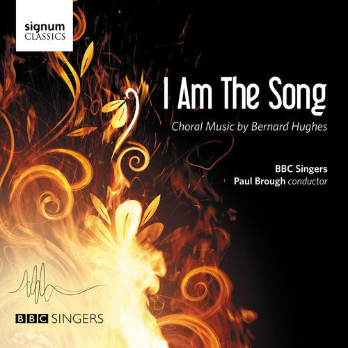 Hughes, B. / BBC Singers / Brough, Paul: Bernard Hughes: I Am The Song { CD }