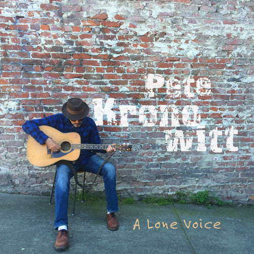 Pete Kronowitt: A Lone Voice { CD }