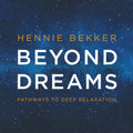 Hennie Bekker: Beyond Dreams: Pathways To Deep Relaxation { CD }