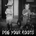 Florida Georgia Line: Dig Your Roots - COMPACT DISCS