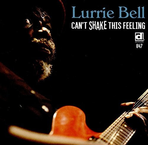 Lurrie Bell: Can'T Shake This Feeling - COMPACT DISCS