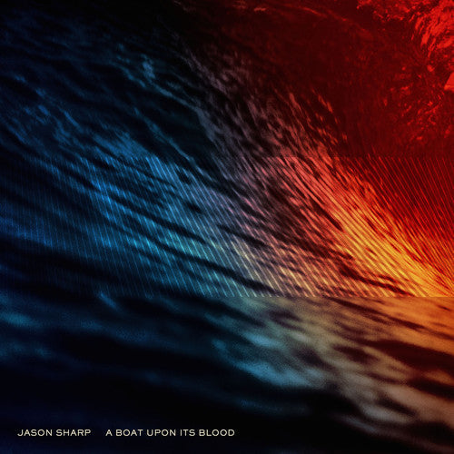 Jason Sharp: A Boat Upon Its Blood [ Vinyl ]