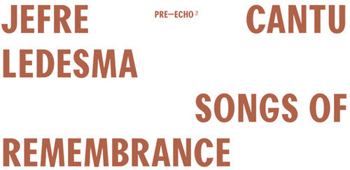 Jefre Cantu-Ledesma: Songs Of Remembrance [ Vinyl ]