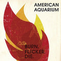American Aquarium: Burn.flicker.die [ Vinyl ]